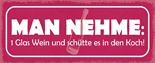 Blechschild 27x10 cm Man nehme ein Glas Wein und schütte es in den Koch Spruch lustig Essen Alkohol
