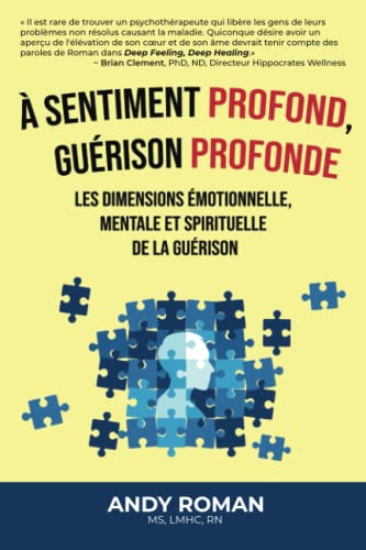 À sentiment profond, guérison profonde: Les dimensions émotionnelle, mentale et spirituelle de la guérison