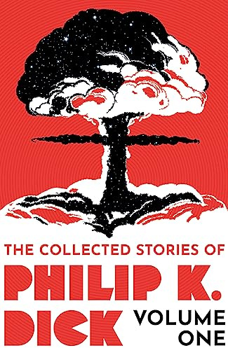 The Collected Stories of Philip K. Dick Volume 1
