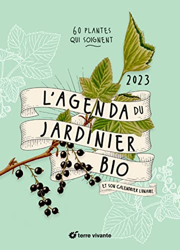 L'agenda 2023 du jardinier bio: 60 plantes qui soignent