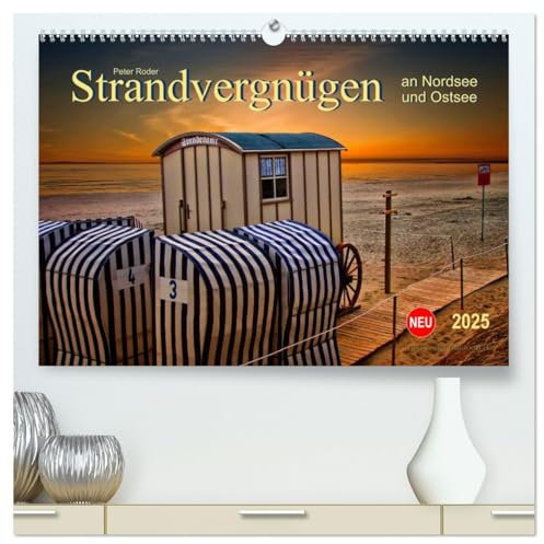 Strandvergnügen - an Nordsee und Ostsee (hochwertiger Premium Wandkalender 2025 DIN A2 quer), Kunstdruck in Hochglanz
