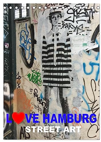 LOVE HAMBURG - STREET ART (Tischkalender 2025 DIN A5 hoch), CALVENDO Monatskalender