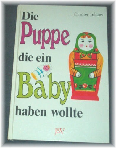 Die Puppe, die ein Baby haben wollte (Druckschrift) ( Ab 6 J.)
