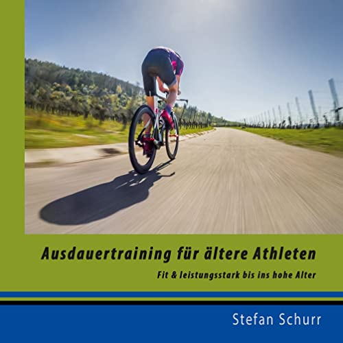 Ausdauertraining für ältere Athleten: Fit und leistungsstark bis ins hohe Alter (Training kompakt)