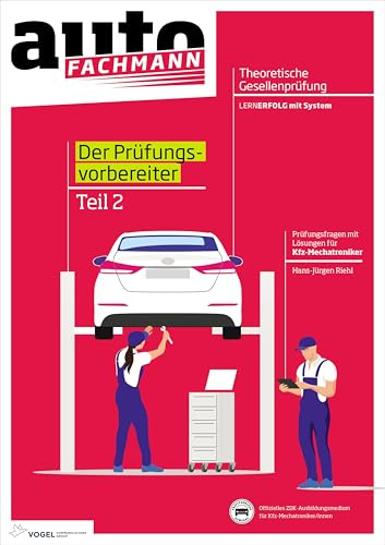 Prüfungsvorbereiter Theorie Teil 2: Prüfungsvorbereitung auf die theoretische Gesellenprüfung zum Kfz-Mechatronier Teil 2