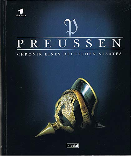 Preussen: Chronik eines deutschen Staates