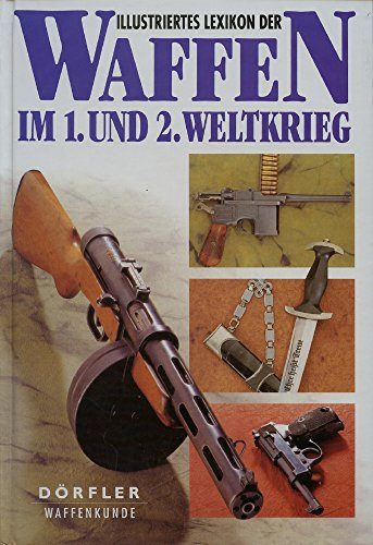 Illustriertes Lexikon der Waffen im 1. und 2. Weltkrieg