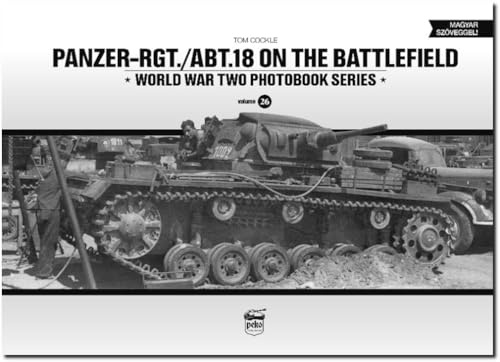 Panzer-Rgt./Abt.18 on the Battlefield (World War Two Photobook)