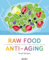 Raw Food Anti-aging: La cocina de la longevidad: salud, vitalidad, consciencia y belleza (Cooked by Urano)