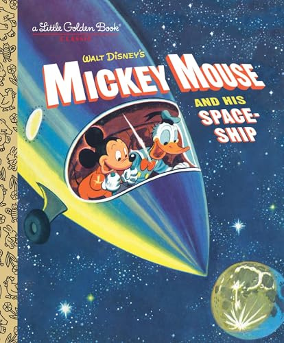 Mickey Mouse and His Spaceship (Little Golden Book)