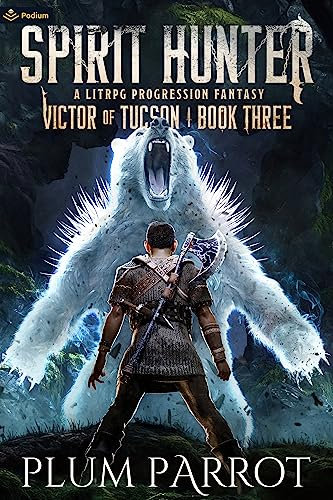 Spirit Hunter: A LitRPG Progression Fantasy (Victor of Tucson, Band 3)