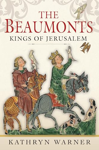 The Beaumonts: Kings of Jerusalem