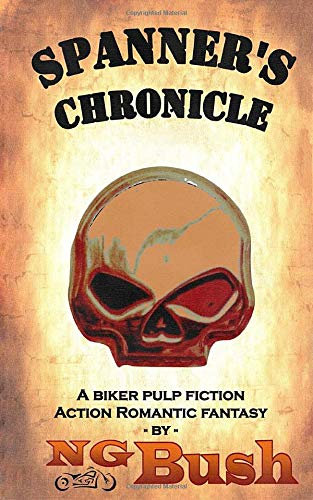 Spanner's Chronicle: biker Pulp Fiction * Action* Romantic Fantasy
