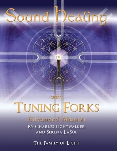 Sound Healing with Tuning Forks Manual: Advanced Protocols for Tuning Fork Practitioners: 2