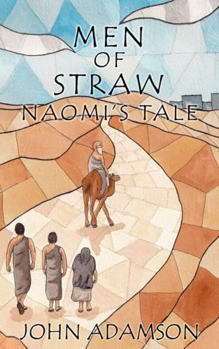 Men of Straw: Naomi's Tale: 1 (The Men of Straw, Biblical novels)