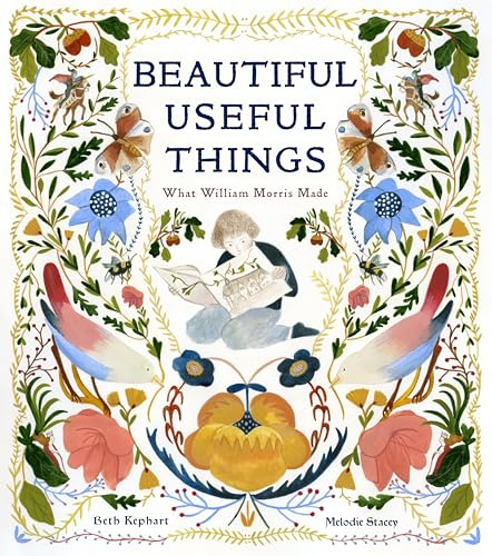 Beautiful Useful Things: What William Morris Made (Cameron Kids)