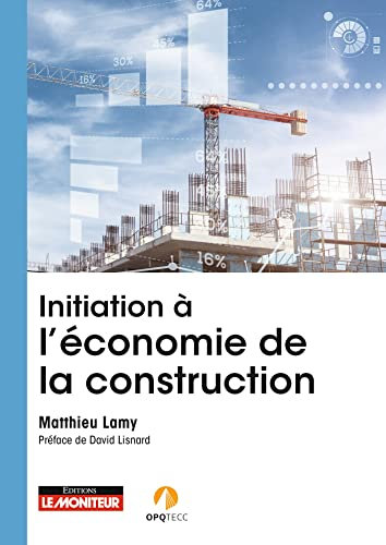 Initiation à l'économie de la construction: Rôle, missions, intervention, évolution