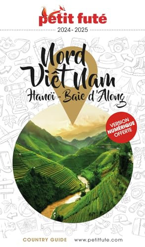 Guide Nord Vietnam 2024/2025 Petit Futé: Hanoï / Baie d'Along (2024-2025): Hanoi - Baie d'Along