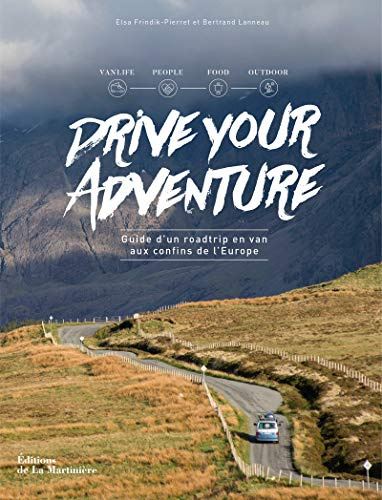 Drive your adventure: Guide d'un roadtrip en van aux confins de l'Europe