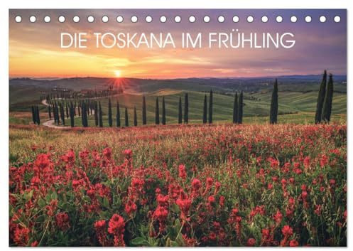DIE TOSKANA IM FRÜHLING (Tischkalender 2026 DIN A5 quer), CALVENDO Monatskalender: Eine Reise ins Herz der Toskana (CALVENDO Orte)