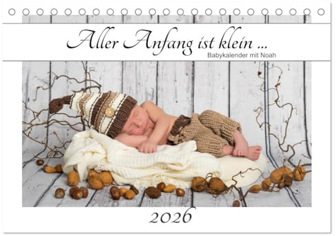 Aller Anfang ist klein - Babykalender mit Noah (Tischkalender 2026 DIN A5 quer), CALVENDO Monatskalender: Mit Newborn Noah durch das Kalenderjahr (CALVENDO Menschen)