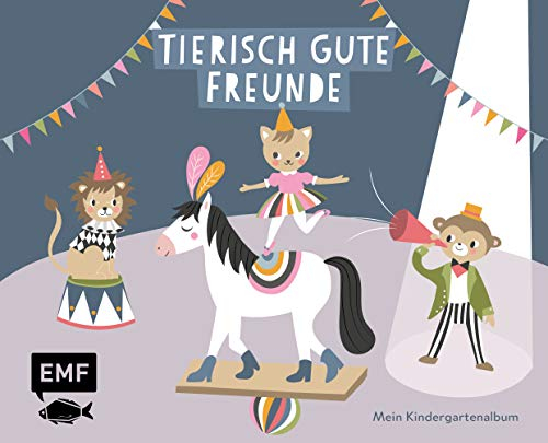 Tierisch gute Freunde – Mein Kindergartenalbum: Das Freundebuch für Mädchen und Jungen ab 3 Jahren