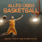 Alles über Basketball: Regeln, Fakten und Insiderwissen. Das perfekte Geschenk zum Geburtstag oder zu Weihnachten.