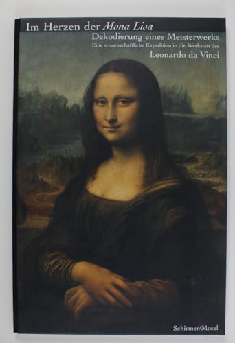 Im Herzen der Mona Lisa. Dekodierung eines Meisterwerks: Das Grosse Buch zum berühmtesten Gemälde der Welt