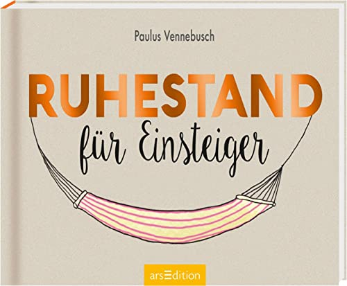 Ruhestand für Einsteiger: Lustiges Geschenk für Rentner (Einsteiger-Reihe)