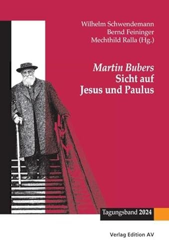Martin Bubers Sicht auf Jesus und Paulus: Tagubgsband 2024