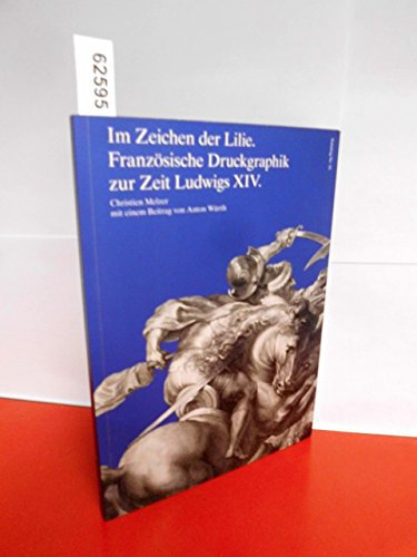 Im Zeichen der Lilie. Französische Druckgraphik zur Zeit Ludwigs XIV.
