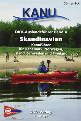 DKV-Auslandsführer Skandinavien: Kanuführer für Dänemark, Finnland, Island, Norwegen und Schweden