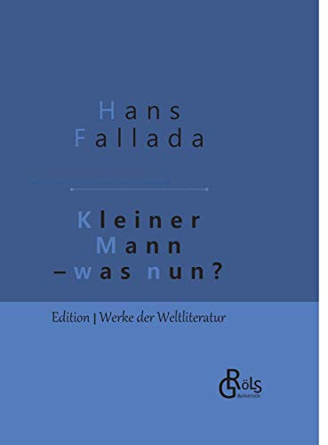 Kleiner Mann - was nun?: Gebundene Ausgabe (Edition Werke der Weltliteratur - Hardcover)