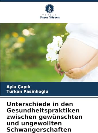 Unterschiede in den Gesundheitspraktiken zwischen gewünschten und ungewollten Schwangerschaften