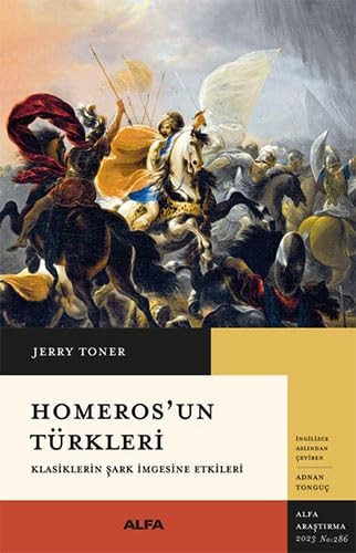 Homeros'un Türkleri: Klasiklerin Şark İmgesine Etkileri