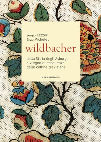 Wildbacher. Dalla Stiria degli Asburgo a vitigno di eccellenza delle colline trevigiane