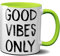 OM3® - Good-Vibes-Only - Tasse | Keramik Becher | 11oz 325ml | Beidseitig Bedruckt | Hellgrün