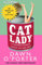 Cat Lady: Brilliantly funny and entertaining, don’t miss the brand new novel from the Sunday Times bestselling author