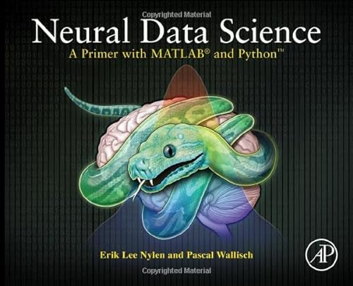 Neural Data Science: A Primer with MATLAB® and Python™