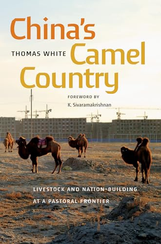 China's Camel Country: Livestock and Nation-Building at a Pastoral Frontier (Culture, Place, and Nature)