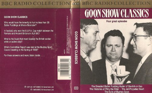 Goon Show Classics: The Dreaded Batter Pudding Hurler of Bexhill-on-Sea / The Histories of Pliny the Elder / The Jet-Propelled Naafi / The Evils of Bushy Spon