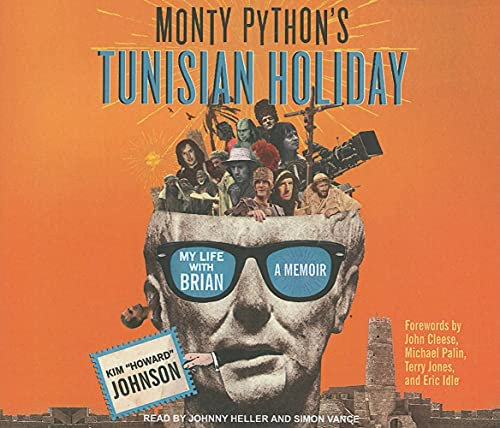 Monty Python's Tunisian Holiday: My Life With Brian, a Memoir