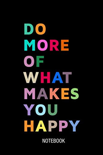 Do More Of What Makes You Happy Journal Motivational Quotes Graphic Design Notebook: Wise Quotes Notebook Diary Gifts 100 Pages 6x9 inch