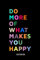 Do More Of What Makes You Happy Journal Motivational Quotes Graphic Design Notebook: Wise Quotes Notebook Diary Gifts 100 Pages 6x9 inch