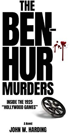 The Ben-Hur Murders: Inside the 1925 Hollywood Games [A Novel]