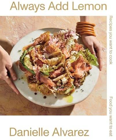Always Add Lemon: Recipes You Want to Cook | Food You Want to Eat