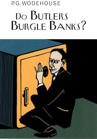 Do Butlers Burgle Banks? (Everyman Wodehouse)