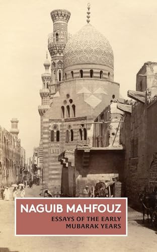 Essays of the Early Mubarak Years: The Non-Fiction of Naguib Mahfouz: Volume III