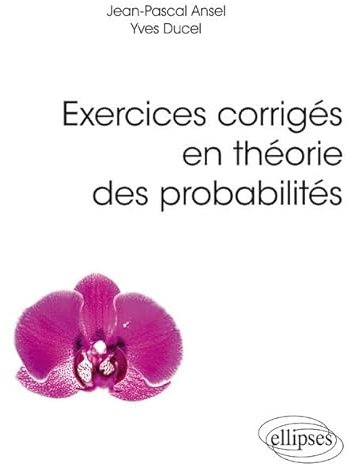 Exercices corrigés en théorie des probabilités