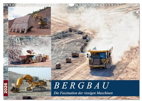 Bergbau - Die Faszination der riesigen Maschinen (Wandkalender 2026 DIN A3 quer), CALVENDO Monatskalender: Der Einsatz von gigantischem Equipment im Tagebau (CALVENDO Technologie)